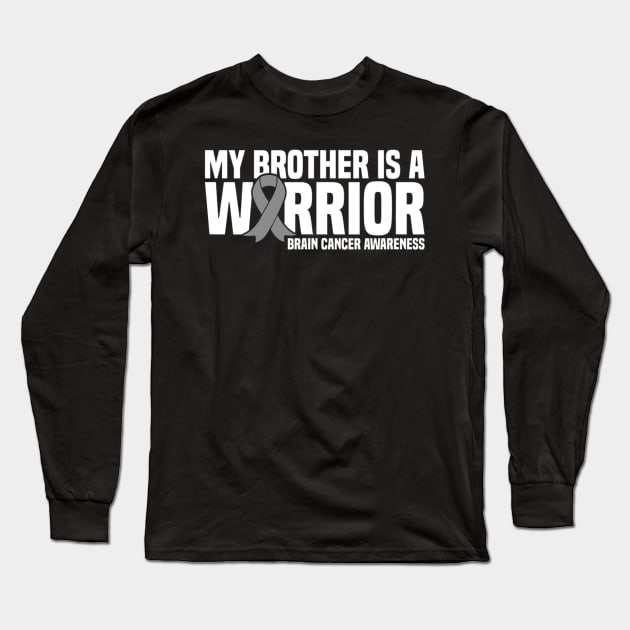 My Brother Is A Warrior Grey Ribbon Brain Cancer Awareness Long Sleeve T-Shirt by ShariLambert